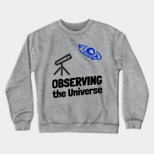 Observing The Universe Crewneck Sweatshirt